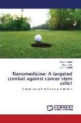 Nanomedicine: A targeted combat against cancer stem cells?