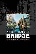 Mathematical Bridge, A: An Intuitive Journey in Higher Mathematics
