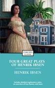 Four Great Plays of Henrik Ibsen: A Doll's House, the Wild Duck, Hedda Gabler, the Master Builder