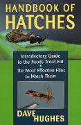 Handbook of Hatches: Introductory Guide to the Foods Trout Eat & the Most Effective Flies to Match Them