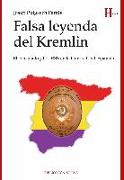 Falsa leyenda del Kremlin : El consulado y la URSS en la Guerra Civil española