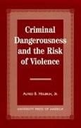 Criminal Dangerousness and the Risk of Violence