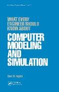 What Every Engineer Should Know about Computer Modeling and Simulation