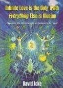 Infinite Love Is the Only Truth: Everything Else Is Illusion