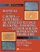 Manual on the Causes and Control of Activated Sludge Bulking, Foaming, and Other Solids Separation Problems