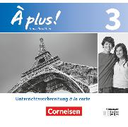 À plus !, Französisch als 1. und 2. Fremdsprache - Ausgabe 2012, Band 3, Unterrichtsvorbereitung à la carte, CD-ROM