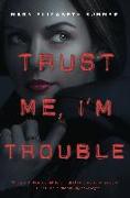 Trust Me, I'm Trouble