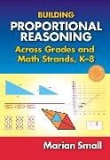 Building Proportional Reasoning Across Grades and Math Strands, K-8