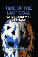 Time of the Last Goal: Why Hockey Is Our Game