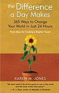 The Difference a Day Makes: 365 Ways to Change Your World in Just 24 Hours