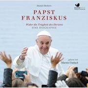 Papst Franziskus - Wider die Tägheit des Herzens