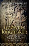 Godwine Kingmaker - Part One of The Last Great Saxon Earls