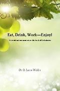Eat, Drink, Work-Enjoy!