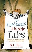 MR Friedman's Fireside Tales: Seven Adventures from Parallel Dimensions