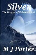 Silver (the Dragon of Unison Book 6)