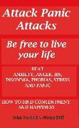 Attack Panic Attacks, how to beat anxiety, anger, IBS, insomnia, phobias, stress and panic