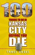 100 Things to Do in Kansas City Before You Die