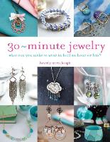 30-Minute Jewelry: What Can You Make to Wear in Half an Hour or Less?