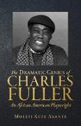 The Dramatic Genius of Charles Fuller, An African American Playwright