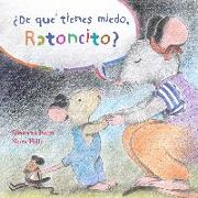 ¿De qué tienes miedo ratoncito? (What Are You Scared of, Little Mouse?)