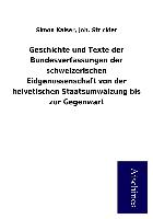 Geschichte und Texte der Bundesverfassungen der schweizerischen Eidgenossenschaft von der helvetischen Staatsumwälzung bis zur Gegenwart