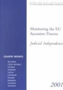 Monitoring the Eu Accession Process: Judicial Independence: Country Reports, Bulgaria, Czech Republic, Estonia, Hungary, Latvia, Lithuania, Poland, Ro