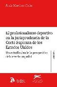 Profesionalismo deportivo en la jurisprudencia de la Corte Suprema de los Estados Unidos. : Un estudio desde la perspectiva del Derecho español