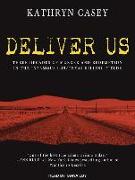 Deliver Us: Three Decades of Murder and Redemption in the Infamous I-45/Texas Killing Fields