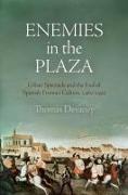 Enemies in the Plaza: Urban Spectacle and the End of Spanish Frontier Culture, 146-1492