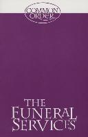 Funeral Services: Reprinted from Common Order 1994 with an Introduction