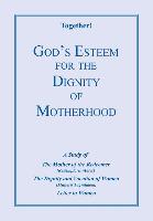 God's Esteem for the Dignity of Motherhood - Study Guide