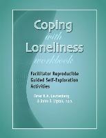 Coping with Loneliness Workbook: Facilitator Reproducible Guided Self-Exploration Activities