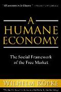 A Humane Economy: The Social Framework of the Free Market