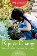 Ripe for Change: Garden-Based Learning in Schools