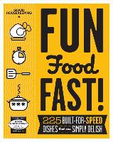 Good Housekeeping Fun Food Fast!: 225 Built-For-Speed Dishes That Are Simply Delish