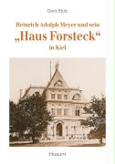 Heinrich Adolph Meyer und sein "Haus Forsteck" in Kiel