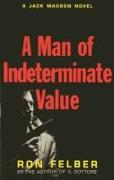 A Man of Indeterminate Value: A Jack Madson Novel