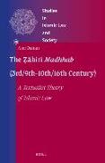 The &#7826,&#257,hir&#299, Madhhab (3rd/9th-10th/16th Century): A Textualist Theory of Islamic Law
