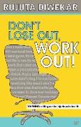 Dont Lose Out, Work Out!