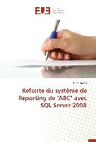 Refonte du système de Reporting de "ABC" avec SQL Server 2008