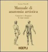 Manuale di anatomia artistica. Conoscere e disegnare il corpo umano