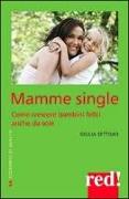 Mamme single. Come crescere un bambino felice anche da sole