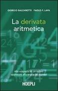 La derivata aritmetica. Alla scoperta di un nuovo approccio alla teoria dei numeri