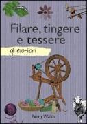 Filare, tingere e tessere