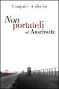 Per favore non portateli ad Auschwitz