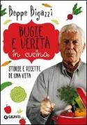 Bugie e verità in cucina. Storie e ricette di una vita