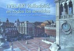 ¡Velay! Valladolid en todo los sentidos