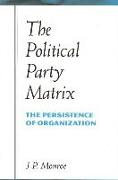 The Political Party Matrix: The Persistence of Organization