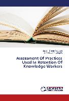 Assessment Of Practices Used In Retention Of Knowledge Workers