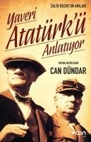 Yaveri Atatürk'ü Anlatiyor